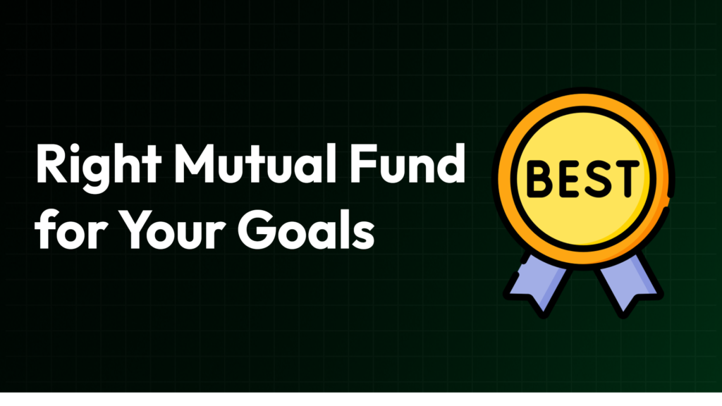 How to Choose the Right Mutual Fund for Your Goals