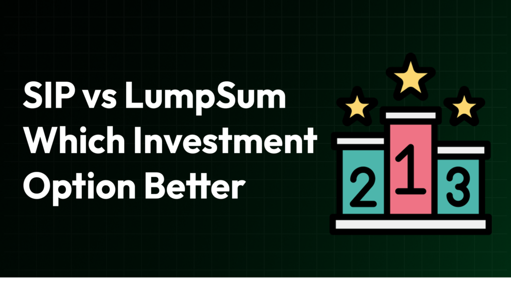 SIP vs. Lump Sum: Which Investment Option is Better?