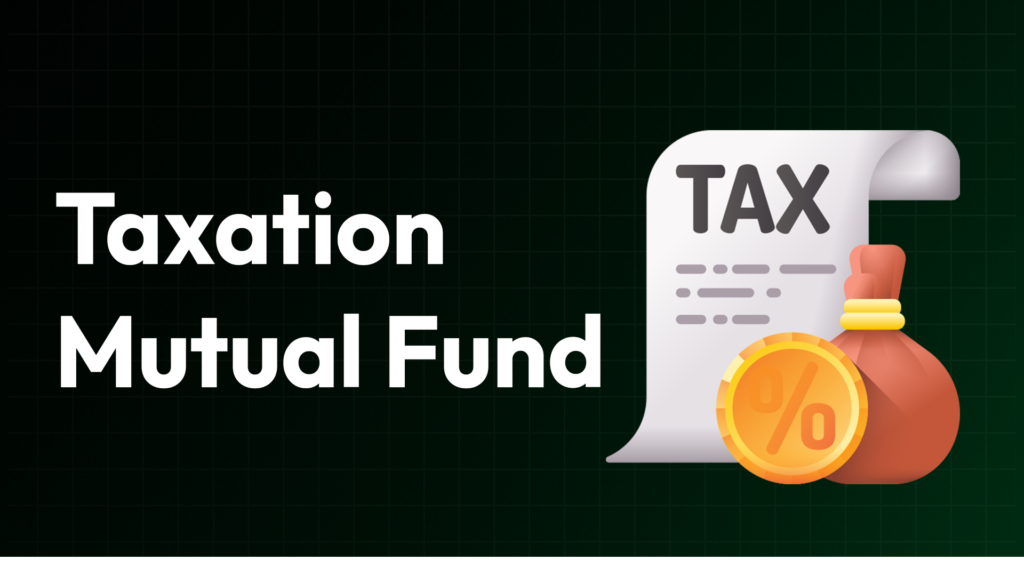 Taxation on Mutual Fund Investments: What You Need to Know